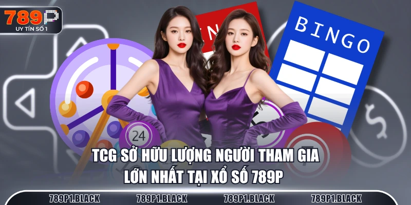 TCG sở hữu lượng người tham gia lớn nhất tại Xổ Số 789P 
